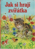 Fischerová G., Jentnerová E., Meinardusová E. - Jak si hrají zvířátka